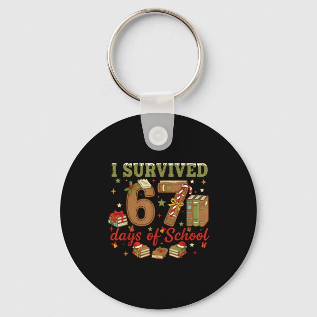 I Survived 67 Days Of School Teachers Students Six Keychain (Front)