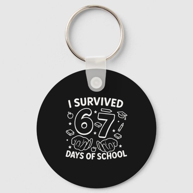I Survived 67 Days Of School Teachers Students Six Keychain (Front)
