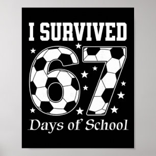I Survived 67 Days Of School Teachers Students Soc Poster