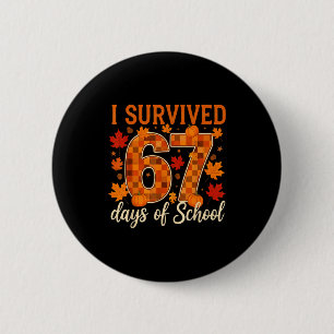 I Survived 67 Days Of School Thanksgiving Funny 6 2 Inch Round Button