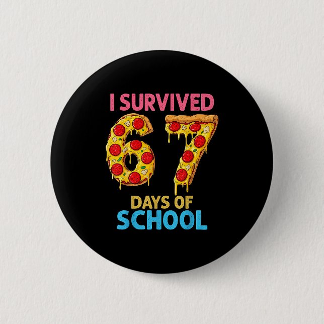 I Survived 67 Days Of School Zza Six Seven Teacher 2 Inch Round Button (Front)