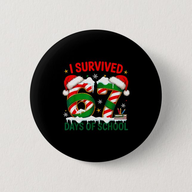 I Survived 67 Days School Christmas Meme 100th Day 2 Inch Round Button (Front)