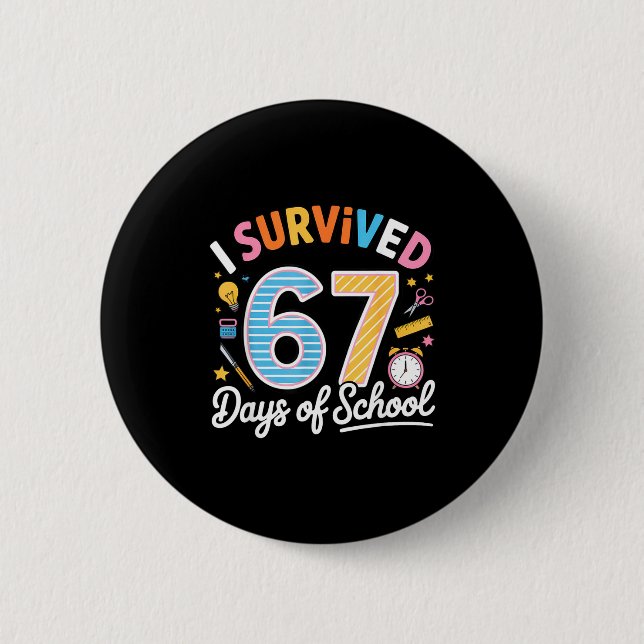 I Survived 67 Days School Funny Six Seven Meme Tea 2 Inch Round Button (Front)