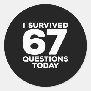 I Survived 67 Questions Today Funny Teacher Six Se Classic Round Sticker