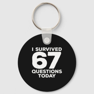 I Survived 67 Questions Today Funny Teacher Six Se Keychain