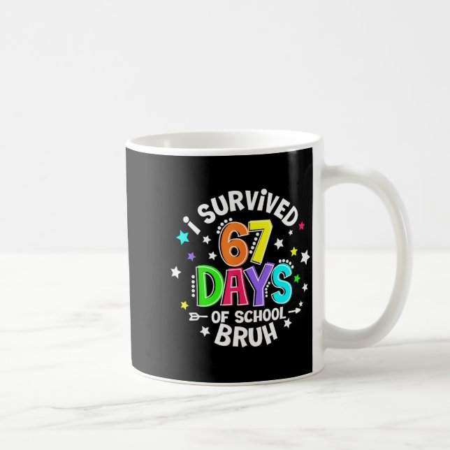 I Survived 67 Six Seven Days Of School Bruh Teache Coffee Mug (Right)