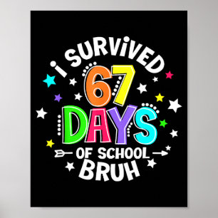 I Survived 67 Six Seven Days Of School Bruh Teache Poster