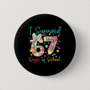 I Survived 67 Six Seven Days Of School Meme Teache 2 Inch Round Button