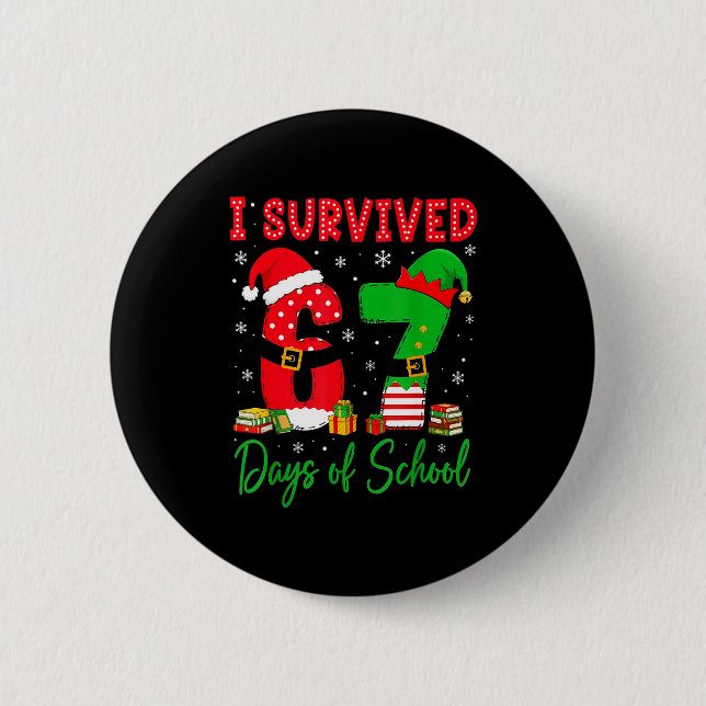 I Survived 67 Six Seven Days Of School Teacher Chr 2 Inch Round Button (Front)