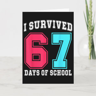 I Survived 67 Six Seven Days Of School Teachers St Card