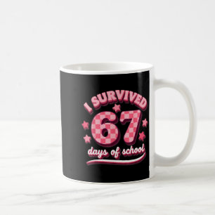 I Survived 67 Six Seven Days Of School Teachers St Coffee Mug