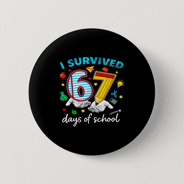 I Survived 67th Day Of School Six Seven Kids  2 Inch Round Button (Front)