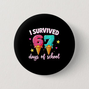 I Survived 67th Days School Drip Ice Cream Funny 6 2 Inch Round Button