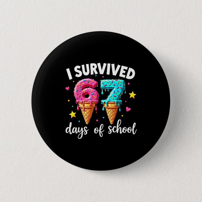 I Survived 67th Days School Drip Ice Cream Funny 6 2 Inch Round Button (Front)