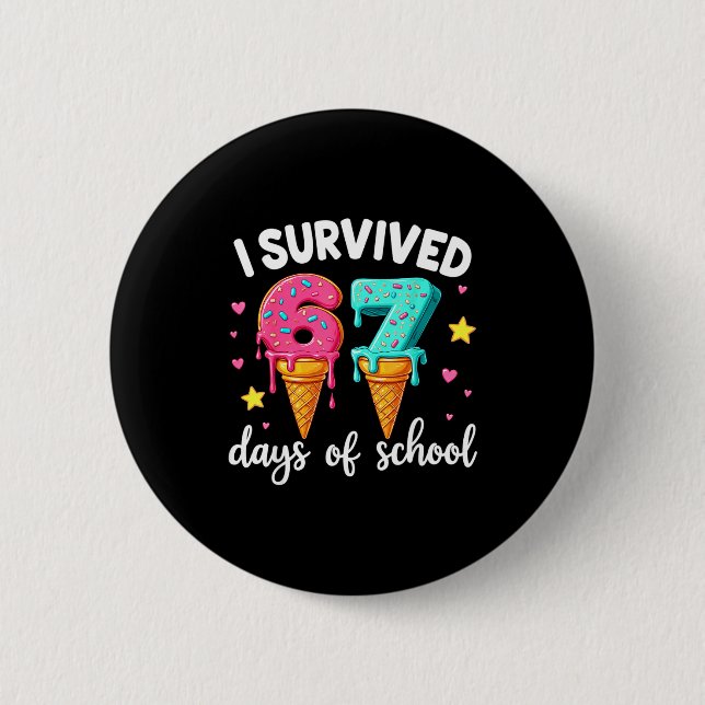 I Survived 67th Days School Drip Ice Cream Funny 6 2 Inch Round Button (Front)