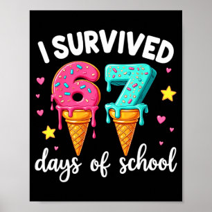 I Survived 67th Days School Drip Ice Cream Funny 6 Poster