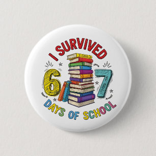 I Survived 6 7 Days of School 100th Days Of School 2 Inch Round Button