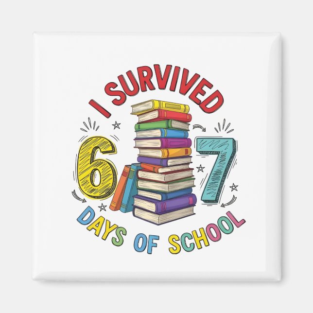 I Survived 6 7 Days of School 100th Days Of School Magnet (Front)
