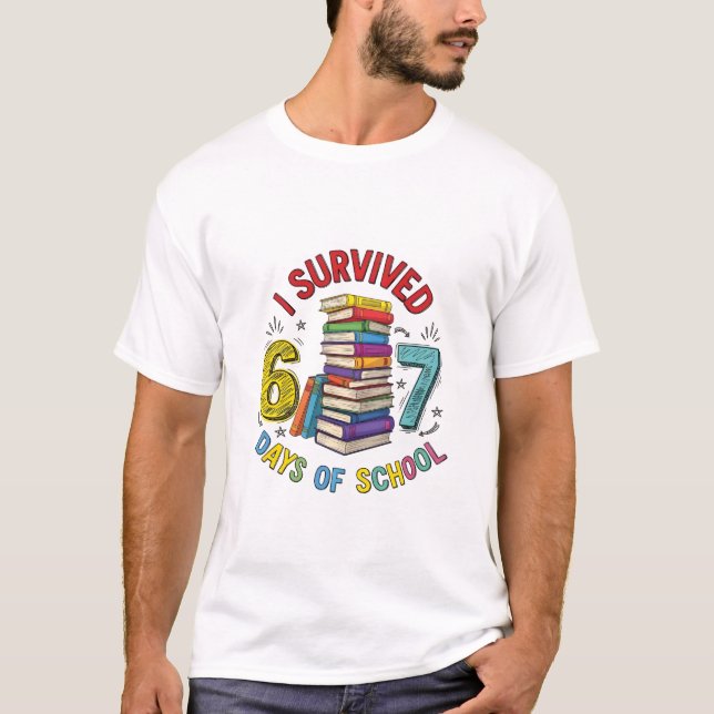 I Survived 6 7 Days of School 100th Days Of School T-Shirt (Front)