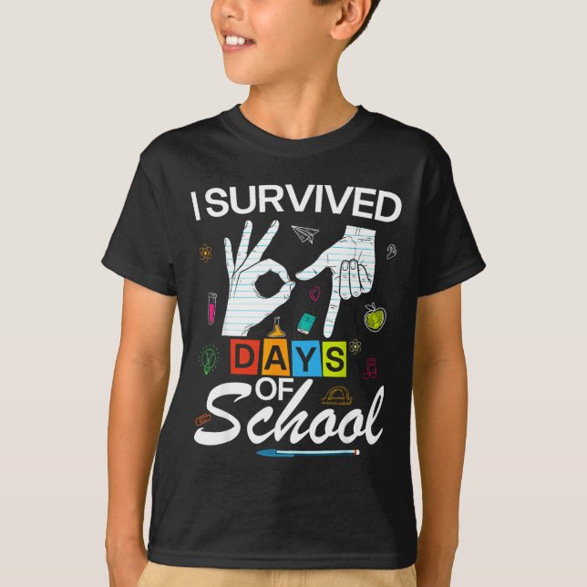 I Survived 6 7 Days Of School With Hands Funny Mem T-Shirt (Front)