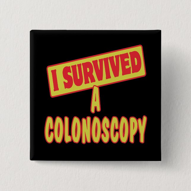 I SURVIVED A COLONOSCOPY 2 INCH SQUARE BUTTON (Front)