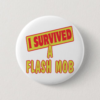 I SURVIVED A FLASH MOB 2 INCH ROUND BUTTON