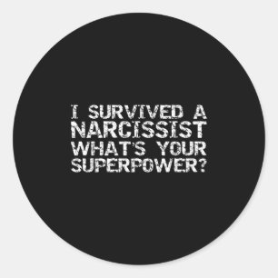 I Survived A Narcissist What's Your Superwer Gift Classic Round Sticker