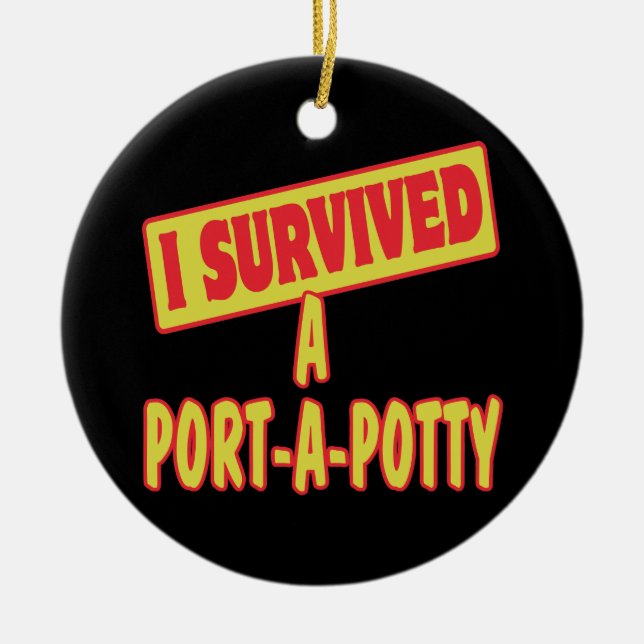 I SURVIVED A PORTA-A-POTTY CERAMIC ORNAMENT (Front)