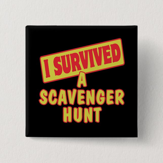 I SURVIVED A SCAVENGER HUNT 2 INCH SQUARE BUTTON (Front)