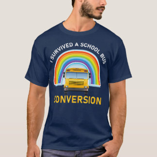 I survived a school bus conversion Design for a Sk T-Shirt