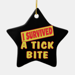 I SURVIVED A TICK BITE CERAMIC ORNAMENT