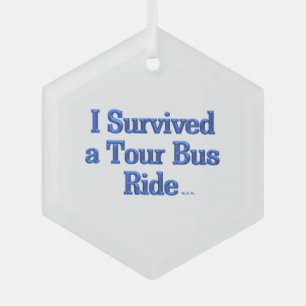 I Survived a Tour Bus Ride glass ornament