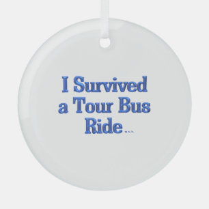I Survived a Tour Bus Ride round glass ornament