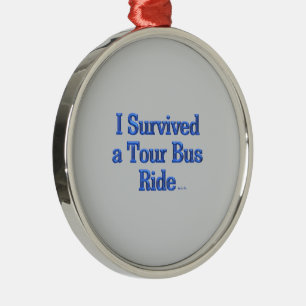 I Survived a Tour Bus Ride round premium ornament