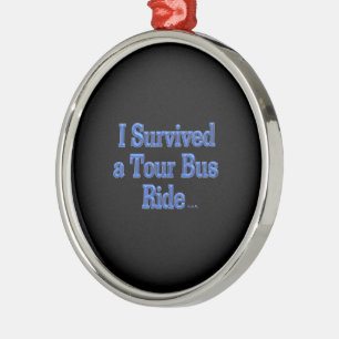 I Survived a Tour Bus Ride round premium ornament