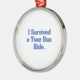 I Survived a Tour Bus Ride round premium ornament