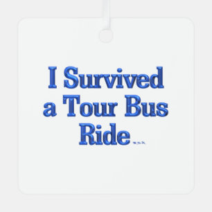I Survived a Tour Bus Ride square metal ornament