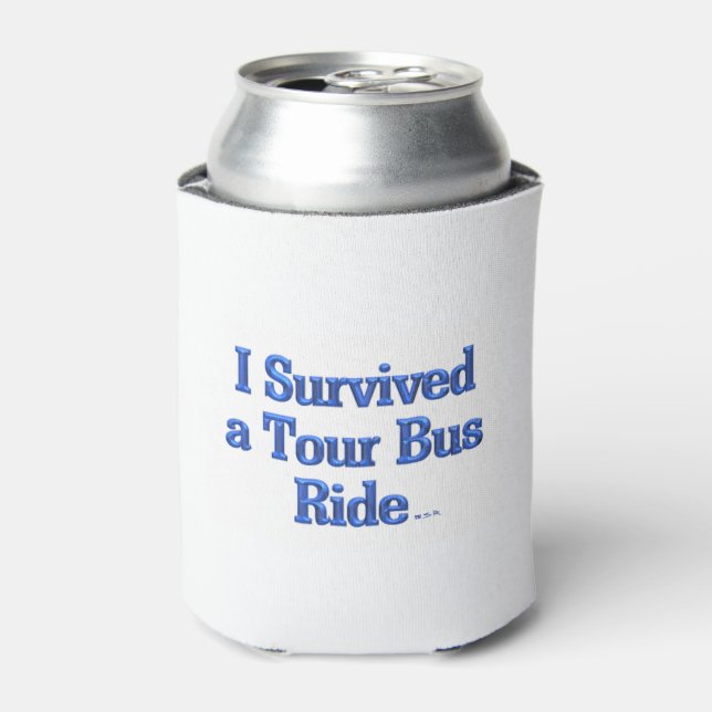 I Survived a Tour Bus Ride white can cooler 2-side (Can Front)