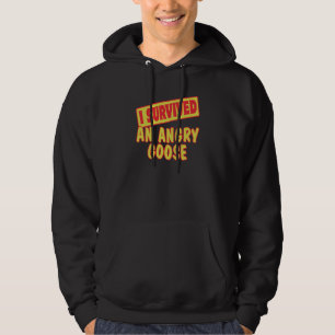 I SURVIVED AN ANGRY GOOSE HOODIE