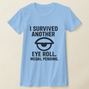 I Survived Another Eye Roll – Funny Sarcasm T-Shirt