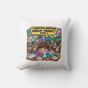I Survived Another Group Project Barely – Funny Throw Pillow