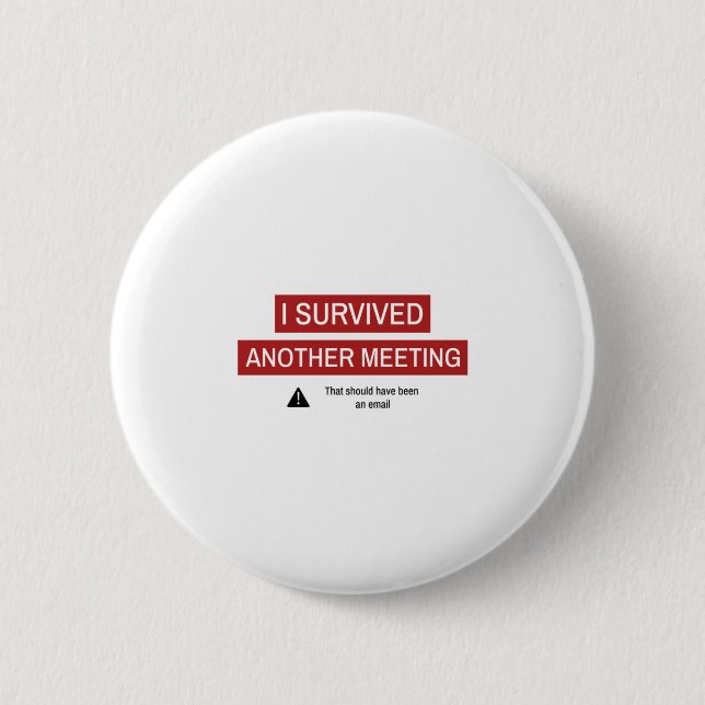 I Survived Another Meeting 2 Inch Round Button (Front)