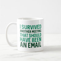 I Survived Another Meeting