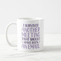 I Survived Another Meeting