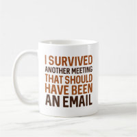 I Survived Another Meeting