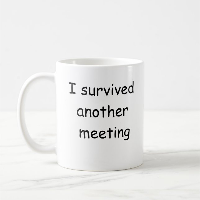 I survived another meeting funny mug (Left)