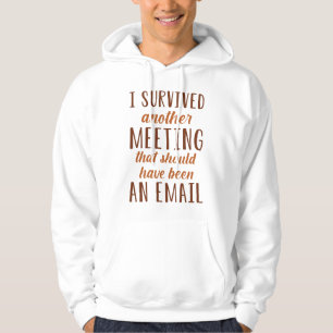 I Survived Another Meeting Hoodie