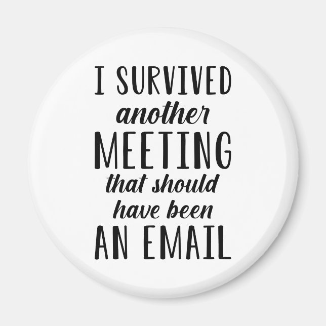 I Survived Another Meeting Magnet (Front)