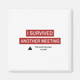 I Survived Another Meeting Magnet