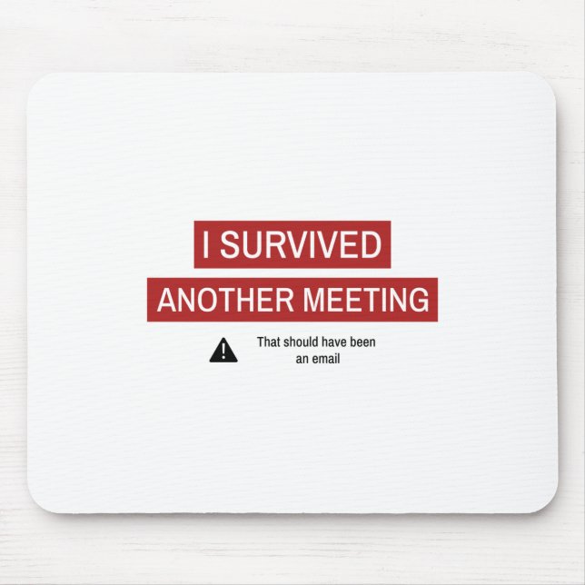 I Survived Another Meeting Mouse Pad (Front)